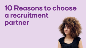 10 Reasons to choose a recruitment partner