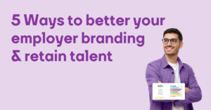 5 Ways to better your employer branding a retain talent