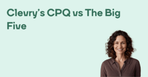 Clevryrs CPQ vs The Big Five