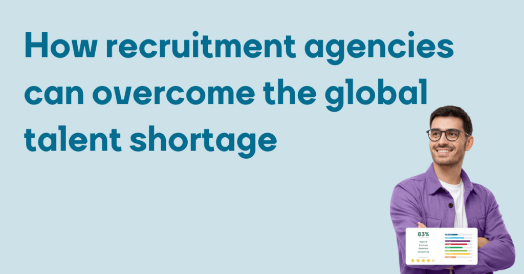 How recruitment agencies can overcome the global talent shortage