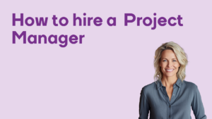 How to hire a Project Manager