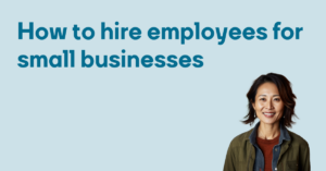 How to hire employees for small businesses