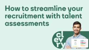 How to streamline your recruitment with talent assessments