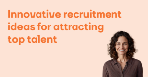 Innovative recruitment ideas for attracting top talent