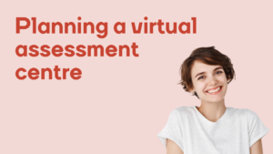 Planning a virtual assessment centre