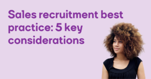 Sales recruitment best practice 5 key considerations