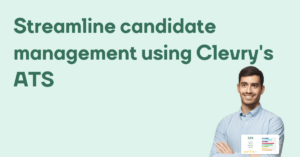 Streamline candidate management using Clevry's ATS