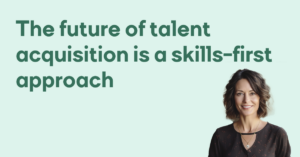 The future of talent acquisition is a skills-first approach