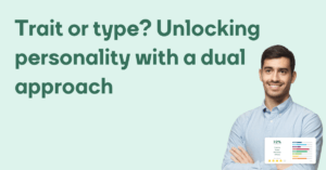 Trait or type Unlocking personality with a dual approach