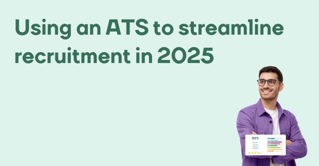 Using an ATS to Streamline Your Recruitment in 2025