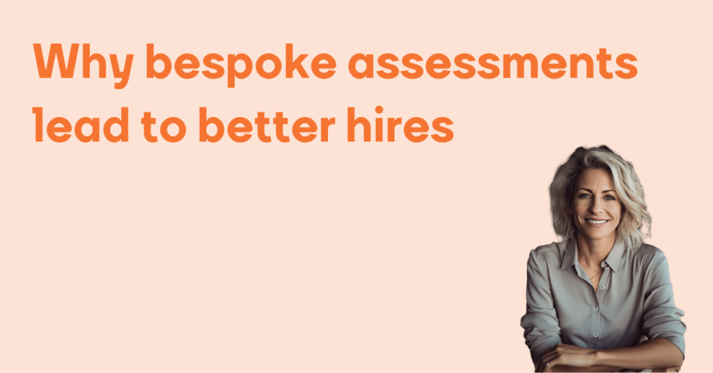 Why bespoke assessments lead to better hires